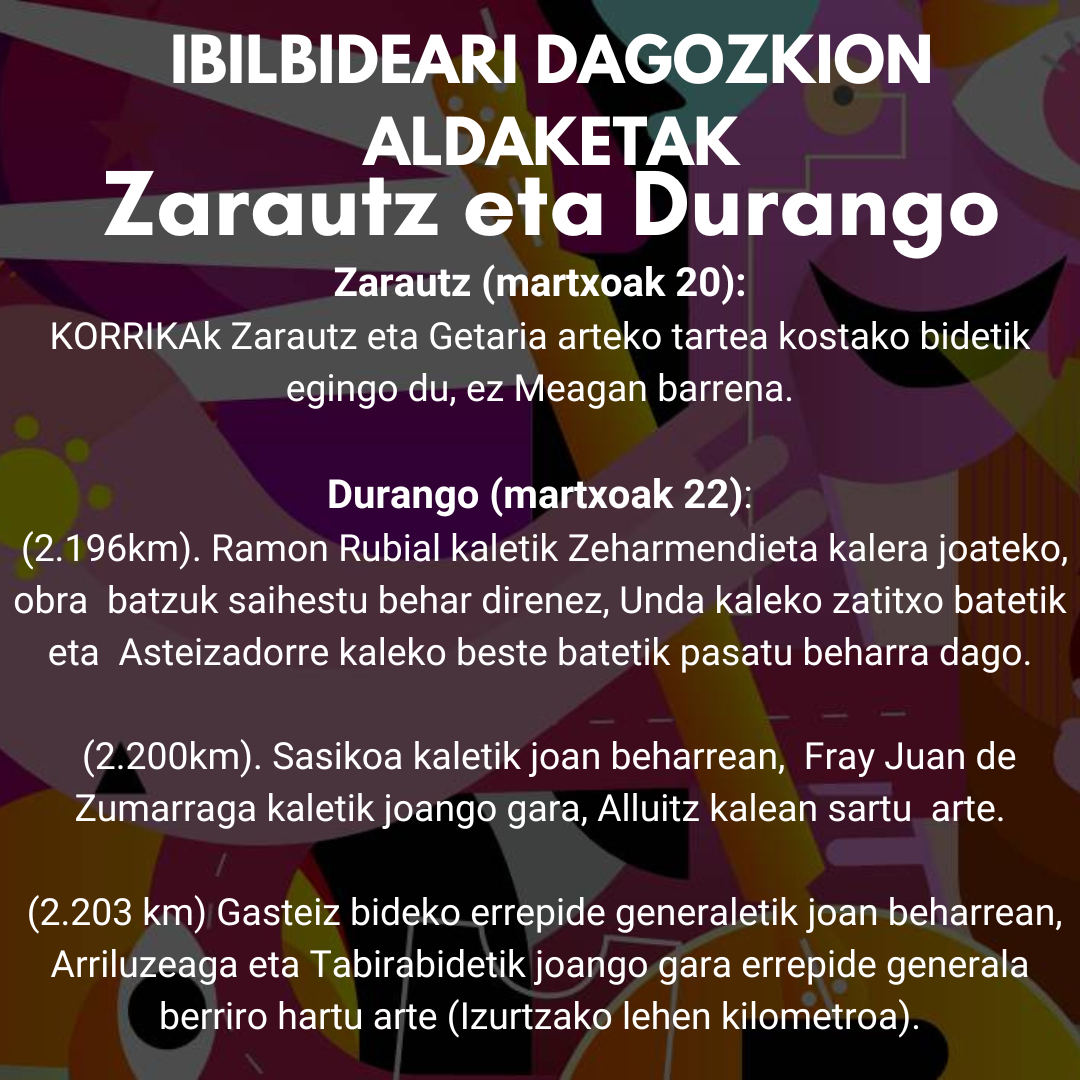 Ibilbideari dagozkion aldaketa txikiak (Zarautz eta Durangon)